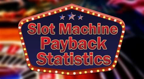 Slot Machine Payback Statistics .